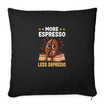 Espresso Mehr Espresso Weniger Depresso - Sofakissenbezug 45 x 45 cm - Schwarz - Vorne