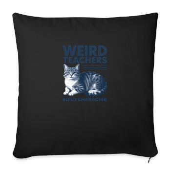 Weird Teachers Build Character Appreciation - Sofa pillowcase 17,3'' x 17,3'' (45 x 45 cm) - black - Front