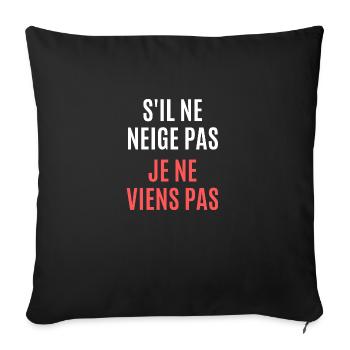 s'il ne neige pas je viens pas - Housse de coussin décorative 45 x 45 cm - noir - Devant