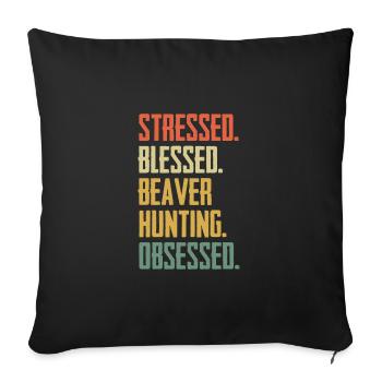 Stressed Funny Beaver Hunting Obsessed - Sofakissenbezug 45 x 45 cm - Schwarz - Vorne