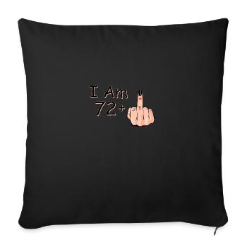 I Am 72 + 1 Middle Finger Shirt I Am 72 Plus, - Sofa pillowcase 17,3'' x 17,3'' (45 x 45 cm) - black - Front