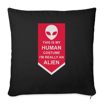 human costume alien Zitat - Sofakissenbezug 45 x 45 cm - Schwarz - Vorne