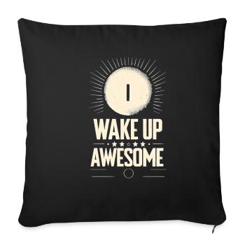 I Wake Up Awesome 11 - Sofakissenbezug 45 x 45 cm - Schwarz - Vorne