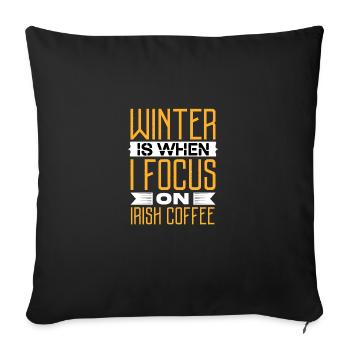Winter Is When I Focus On Irish Coffee - Sofa pillowcase 17,3'' x 17,3'' (45 x 45 cm) - black - Front
