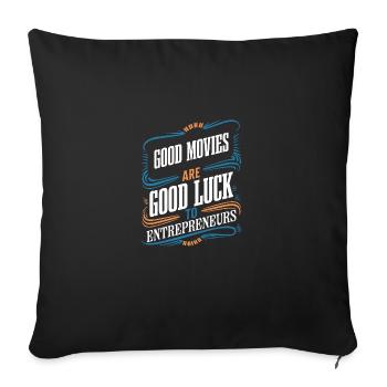Good Movies Are Good Luck To Entrepreneurs - Sofa pillowcase 17,3'' x 17,3'' (45 x 45 cm) - black - Front