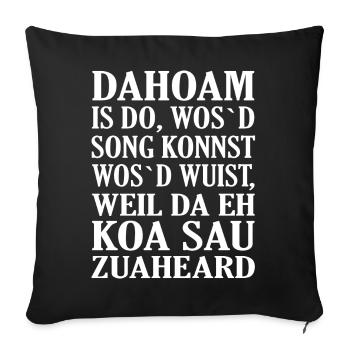 Dahoam is do... - Sofakissenbezug 45 x 45 cm - Schwarz - Vorne