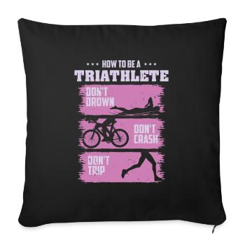 Triathlete Triathlon How To Be A - Sofa pillowcase 17,3'' x 17,3'' (45 x 45 cm) - black - Front