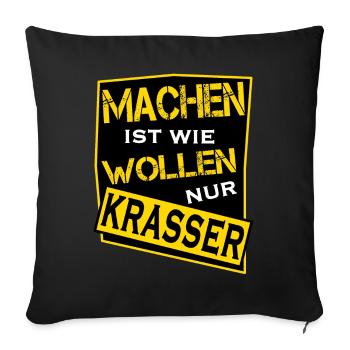 Machen ist wie wollen nur krasser - Sofakissenbezug 45 x 45 cm - Schwarz - Vorne