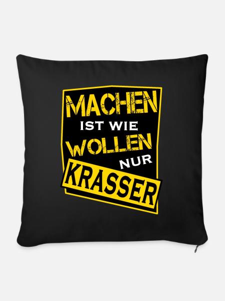 Machen ist wie wollen nur krasser - Sofakissenbezug 45 x 45 cm - Schwarz