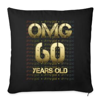 Birthday OMG - 60 years old - Sofa pillowcase 17,3'' x 17,3'' (45 x 45 cm) - black - Front