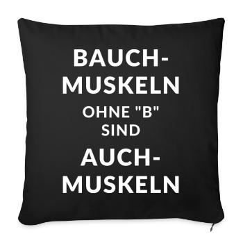 Bauchmuskeln ohne B- Lustiger Fitness Sport Spruch - Sofakissenbezug 45 x 45 cm - Schwarz - Vorne
