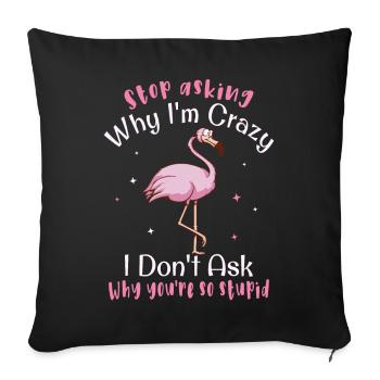Arrête de te demander pourquoi je suis fou, Flamingo - Housse de coussin décorative 45 x 45 cm - noir - Devant
