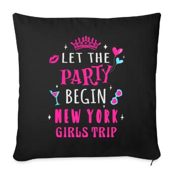 Girls Trip New York, die Party kann beginnen - Sofakissenbezug 45 x 45 cm - Schwarz - Vorne