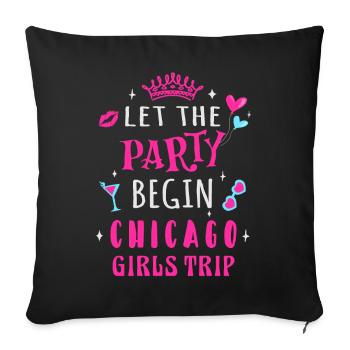 Girls Trip Chicago, die Party kann beginnen - Sofakissenbezug 45 x 45 cm - Schwarz - Vorne