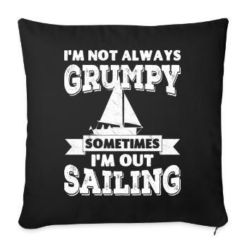 I'm not always grumpy, sometimes I'm out Sailing - Sofa pillowcase 17,3'' x 17,3'' (45 x 45 cm) - black - Front