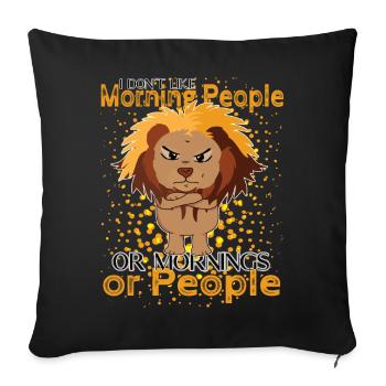 Don’t Like Mornings – Grumpy Löwen Humor - Sofakissenbezug 45 x 45 cm - Schwarz - Vorne