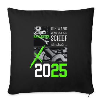 Hobby Construction Manager 2025 – I'm building it somehow now - Sofa pillowcase 17,3'' x 17,3'' (45 x 45 cm) - black - Front