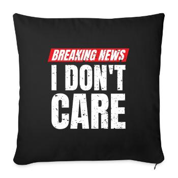 Breaking News I Don't Care Statement - Sofa pillowcase 17,3'' x 17,3'' (45 x 45 cm) - black - Front