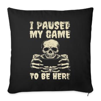 Gaming Skeleton I paused my game - Sofa pillowcase 17,3'' x 17,3'' (45 x 45 cm) - black - Front