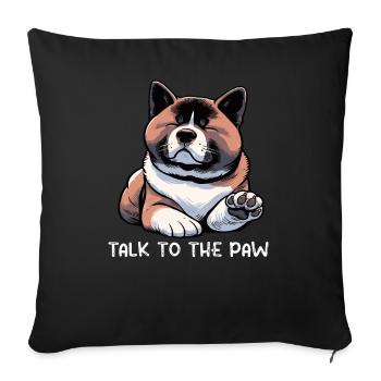Talk To the Paw Akita Akitabesitzer Akitahund - Sofa pillowcase 17,3'' x 17,3'' (45 x 45 cm) - black - Front