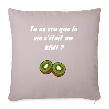 Did you think life was a kiwi? - Sofa pillowcase 17,3'' x 17,3'' (45 x 45 cm) - light taupe - Front