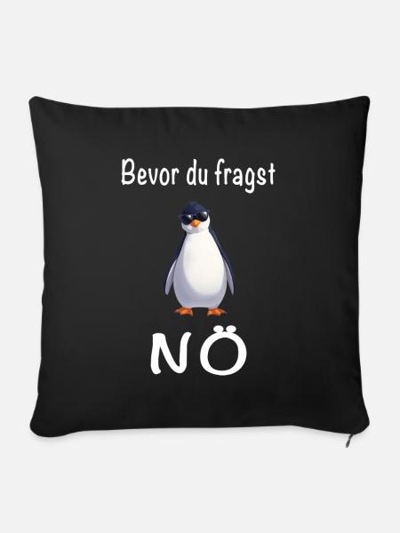 Bevor du fragst NÖ Pinguin - Sofakissenbezug 45 x 45 cm - Schwarz
