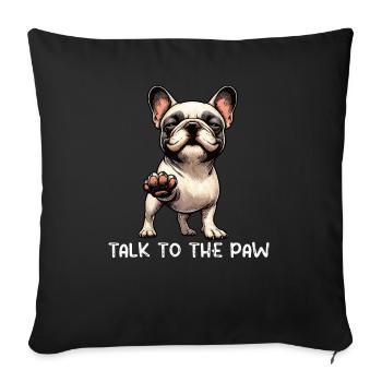 Talk to the Paw French Bulldog Frenchie - Sofa pillowcase 17,3'' x 17,3'' (45 x 45 cm) - black - Front