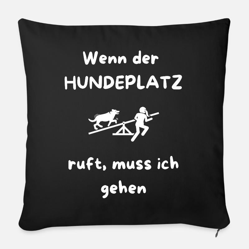 Wenn_der_HUNDEPLATZ_ruft-_muss_ich_gehen - Sofakissenbezug 45 x 45 cm - Schwarz