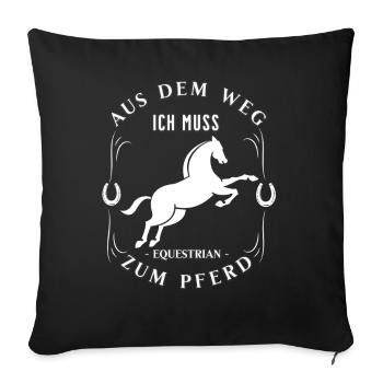 Out of the way, I have to go to the horse - Sofa pillowcase 17,3'' x 17,3'' (45 x 45 cm) - black - Front