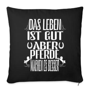 Das Leben ist gut aber Pferde machen es noch besse - Sofakissenbezug 45 x 45 cm - Schwarz - Vorne
