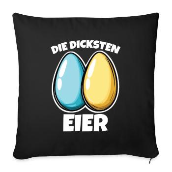 Dicke Eier die dicksten Eier Ostereier - Sofakissenbezug 45 x 45 cm - Schwarz - Vorne