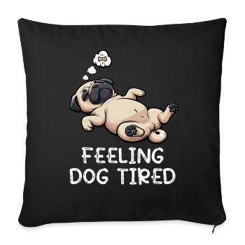 Feeling Dog Tired Pug Pugs Pug Owner Pug Dog - Sofa pillowcase 17,3'' x 17,3'' (45 x 45 cm) - black - Front
