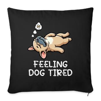 Feeling Dog Tired French Bulldog Frenchie - Sofa pillowcase 17,3'' x 17,3'' (45 x 45 cm) - black - Front