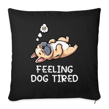 Feeling Dog Tired French Bulldog Frenchie - Sofa pillowcase 17,3'' x 17,3'' (45 x 45 cm) - black - Front