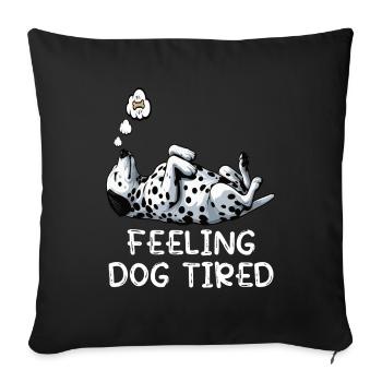 Feeling Dog Tired Dalmatian Dalmatian Owner - Sofa pillowcase 17,3'' x 17,3'' (45 x 45 cm) - black - Front