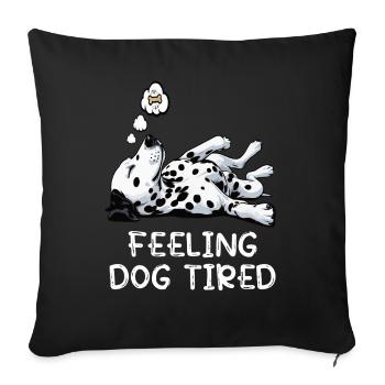 Feeling Dog Tired Dalmatian Dalmatian Owner - Sofa pillowcase 17,3'' x 17,3'' (45 x 45 cm) - black - Front