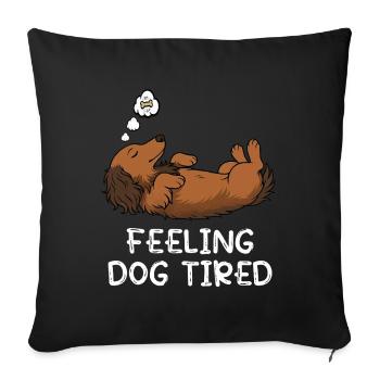 Feeling Dog Tired Langhaardackel Dackel Dachshund - Sofakissenbezug 45 x 45 cm - Schwarz - Vorne