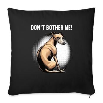 Ne me dérange pas, Whippet Greyhound Propriétaire de Whippet - Housse de coussin décorative 45 x 45 cm - noir - Devant