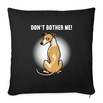 Ne me dérange pas, Whippet Greyhound Propriétaire de Whippet - Housse de coussin décorative 45 x 45 cm - noir - Devant