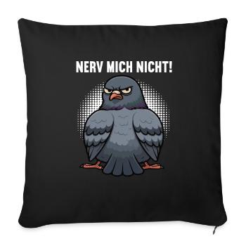 Nerv Mich Nicht Taube Tauben Taubenliebhaber  - Sofakissenbezug 45 x 45 cm - Schwarz - Vorne