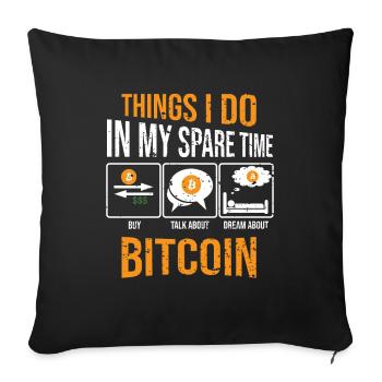 Things I do in my spare time: Bitcoin - Sofa pillowcase 17,3'' x 17,3'' (45 x 45 cm) - black - Front