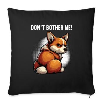 Don't Bother Me Corgi Corgi Welsh Corgi Corgi Dog - Sofa pillowcase 17,3'' x 17,3'' (45 x 45 cm) - black - Front