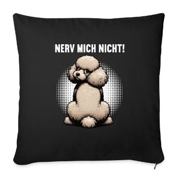 Nerv Mich Nicht Pudel Pudelbesitzer Pudelliebhaber - Sofakissenbezug 45 x 45 cm - Schwarz - Vorne