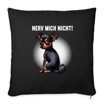 Nerv Mich Nicht Zwergpinscher Pinscher Minpin - Sofakissenbezug 45 x 45 cm - Schwarz - Vorne