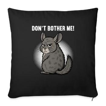 Ne me dérange pas, chinchilla, rongeur chinchilla. - Housse de coussin décorative 45 x 45 cm - noir - Devant