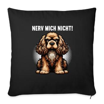 Nerv Mich Nicht Cocker Spaniel lustiger cockerhund - Sofakissenbezug 45 x 45 cm - Schwarz - Vorne