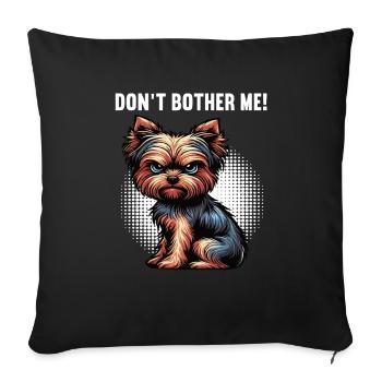 Ne m’embêtez pas Yorkshire Terrier Yorkshire Yorkie Yorkies - Housse de coussin décorative 45 x 45 cm - noir - Devant