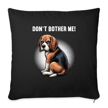 Don't Bother Me Beagle Beagle Owner Beagle Holder - Sofa pillowcase 17,3'' x 17,3'' (45 x 45 cm) - black - Front