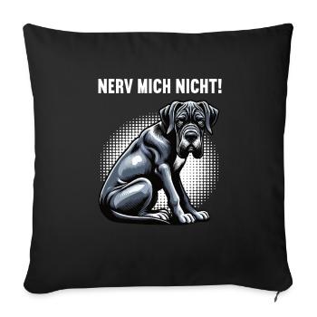 Nerv Mich Nicht Deutsche Dogge Doggen Doggenhalter - Sofakissenbezug 45 x 45 cm - Schwarz - Vorne