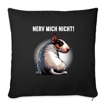 Nerv Mich Nicht Miniatur Bullterrier Bully Bullys - Sofakissenbezug 45 x 45 cm - Schwarz - Vorne